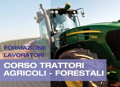 CORSO DI FORMAZIONE PER ADDETTI ALLA CONDUZIONE DI TRATTORI AGRICOLI E FORESTALI..